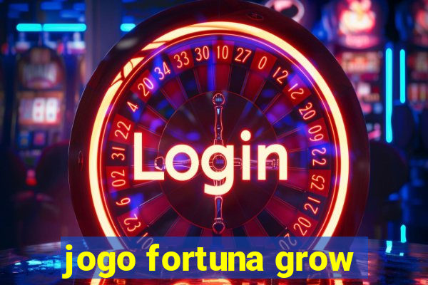 jogo fortuna grow